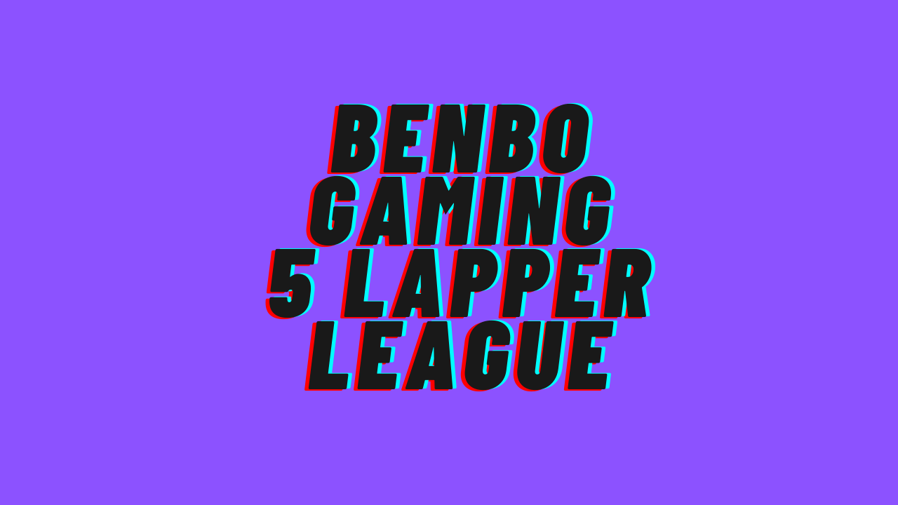 Benbo Gaming 5 Lapper League | January